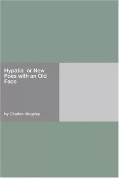 Hypatia  or New Foes with an Old Face