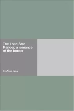 The Lone Star Ranger, a romance of the border
