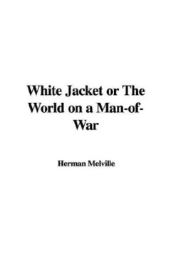 White Jacket or The World on a Man-of-War