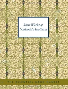 Short Works of Nathaniel Hawthorne (Large Print Edition)