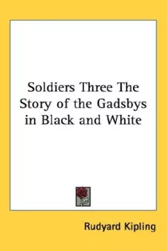 Soldiers Three The Story of the Gadsbys in Black and White