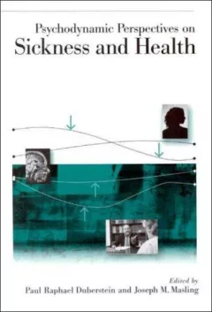Psychodynamic Perspectives on Sickness and Health