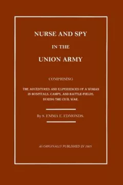 Nurse and Spy in the Union Army