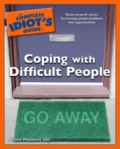 The Complete Idiot's Guide to Coping with Difficult People (Complete Idiot's Guide to)