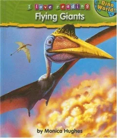 Flying Giants (I Love Reading: Dino World)