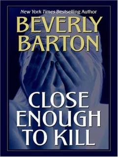Close Enough to Kill