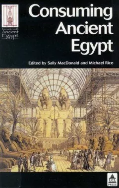 Consuming Ancient Egypt (Encounters with Ancient Egypt)