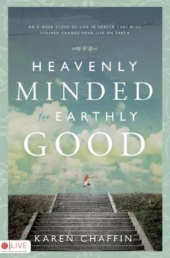 Heavenly Minded for Earthly Good