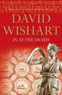 In at the Death (Marcus Corvinus Mysteries)