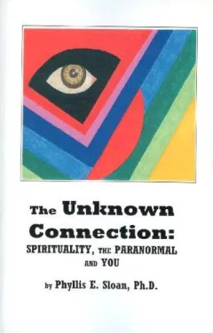 The unknown connection : spirituality, the paranormal, and you
