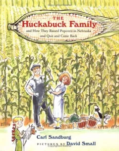 The Huckabuck family and how they raised popcorn in Nebraska and quit and came back