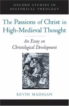 The Passions of Christ in High-Medieval Thought