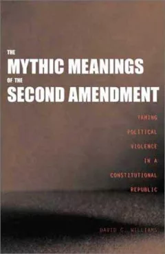 The mythic meanings of the Second Amendment