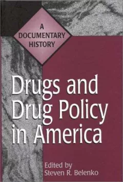 Drugs and Drug Policy in America