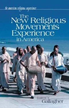 The New Religious Movements Experience in America (The American Religious Experience)