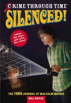 Silenced! The 1969 Journal of Malcolm Moorie (Crime Through Time, No. 3)