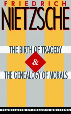 The birth of tragedy ; and, The genealogy of morals