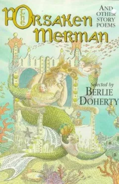 The Forsaken Merman and Other Story Poems