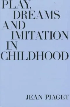 Play, Dreams and Imitation in Childhood