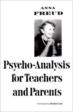 Psychoanalysis for teachers and parents