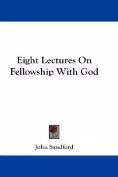 Eight Lectures On Fellowship With God