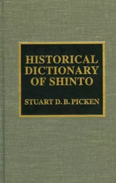 Historical Dictionary of Shinto (Historical Dictionaries of Religions, Philosophies and Movements)