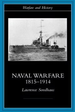 Naval Warfare, 1815-1914 (Warfare and History)