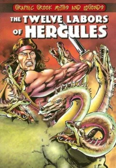 The Twelve Labors of Hercules (Graphic Greek Myths and Legends)