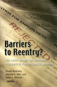 Barriers to Reentry? The Labor Market for Released Prisoners in Post-industrial America