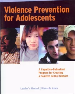 Violence Prevention for Adolescents: A Cognitive-Behavioral Program for Creating a Positive School Climate