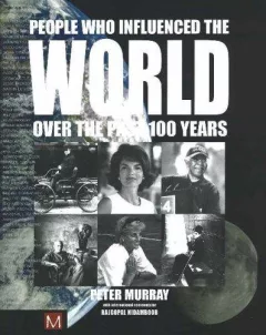 People Who Influenced the World over the past 100 years