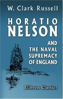 Horatio Nelson and the Naval Supremacy of England