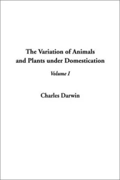 The Variation of Animals and Plants Under Domestication