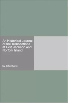 An Historical Journal of the Transactions at Port Jackson and Norfolk Island