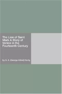 The Lion of Saint Mark A Story of Venice in the Fourteenth Century