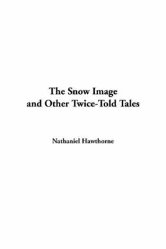 The Snow Image and Other Twice-Told Tales