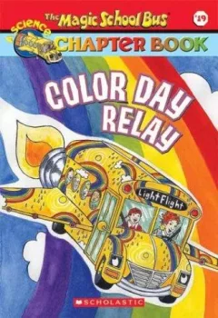 Magic School Bus Chapter Book #19, Color Day Relay