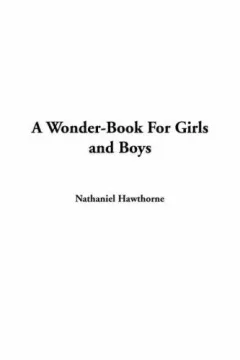 A Wonder-book For Girls And Boys