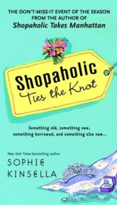 Shopaholic Ties the Knot (Shopaholic Series, Book 3)