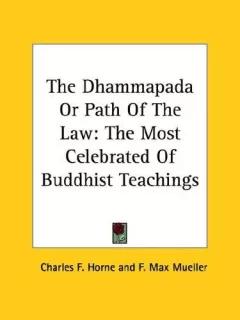 The Dhammapada or Path of the Law