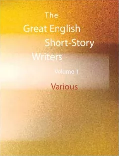 The Great English Short-Story Writers, Volume 1 (Large Print Edition)
