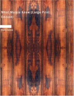 What Maisie Knew (Large Print Edition)