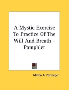 A Mystic Exercise To Practice Of The Will And Breath - Pamphlet