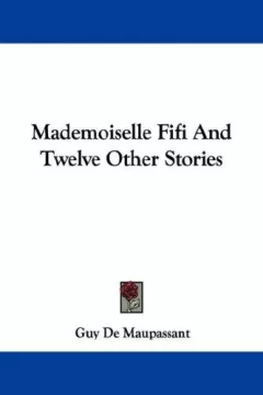 Mademoiselle Fifi And Twelve Other Stories