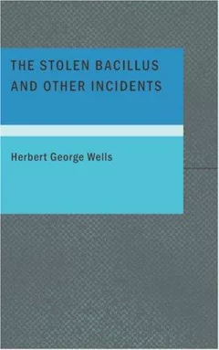 The Stolen Bacillus and Other Incidents