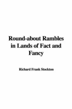 Round-about Rambles in Lands of Fact and Fancy