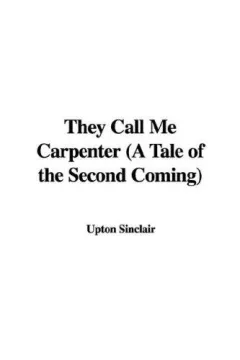 They Call Me Carpenter (A Tale of the Second Coming)