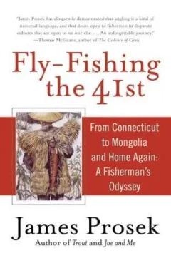 Fly-Fishing the 41st: From Connecticut to Mongolia and Home Again