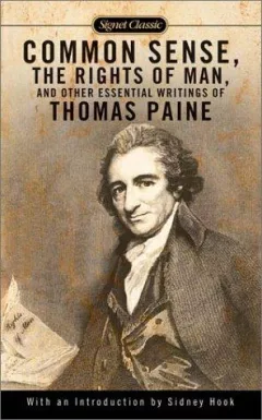 Common Sense, The Rights of Man and Other Essential Writings of Thomas Paine (Signet Classics)