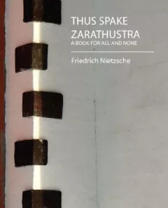 Thus Spake Zarathustra (A BOOK FOR ALL AND NONE)